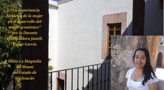 El Museo del Estado de Michoacán presenta la charla  La importancia histórica de la mujer en el desarrollo del sector económico 
